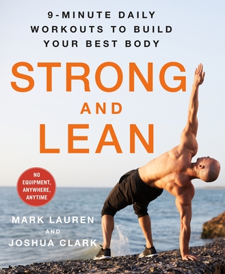 Strong and Lean: 9-Minute Daily Workouts to Build Your Best Body: No Equipment, Anywhere, Anytime - Mark Lauren