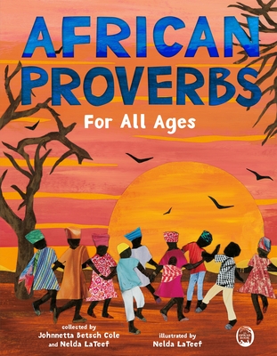 African Proverbs for All Ages - Johnnetta Betsch Cole