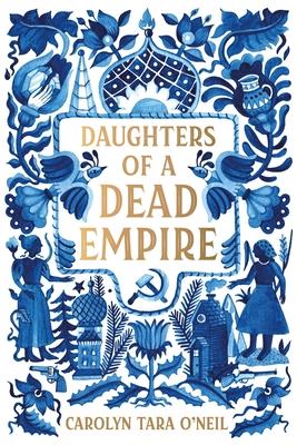 Daughters of a Dead Empire - Carolyn Tara O'neil