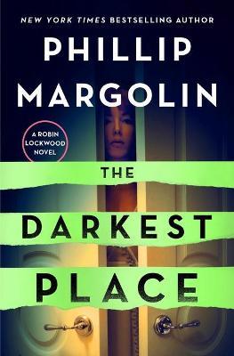 The Darkest Place: A Robin Lockwood Novel - Phillip Margolin