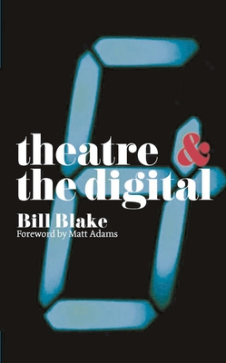 Theatre and the Digital - Bill Blake