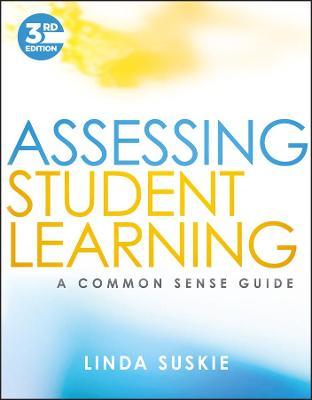 Assessing Student Learning: A Common Sense Guide - Linda Suskie