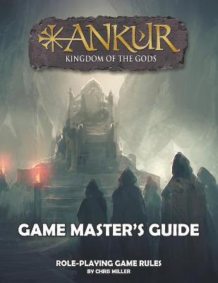 ANKUR Game Master's Guide: Game Master's Guide - Christopher Miller