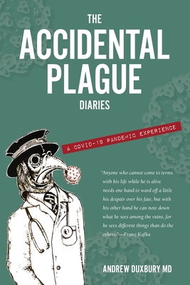 The Accidental Plague Diaries: A COVID-19 Pandemic Experience - Andrew Duxbury