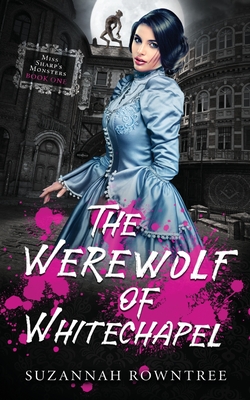 The Werewolf of Whitechapel - Suzannah Rowntree