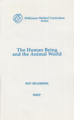 The Human Being and the Animal World - Roy Wilkinson
