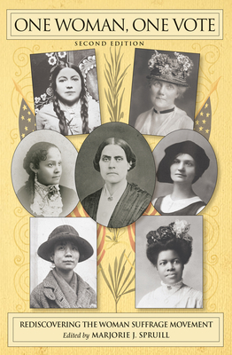 One Woman, One Vote: Rediscovering the Woman Suffrage Movement - Marjorie J. Spruill