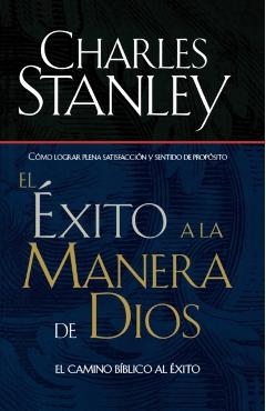El xito a la Manera de Dios: El Camino Bblico a la Bendicin = Success God's Way - Charles F. Stanley