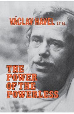 The Power of the Powerless: Citizens Against the State in Central Eastern Europe - Vaclav Havel