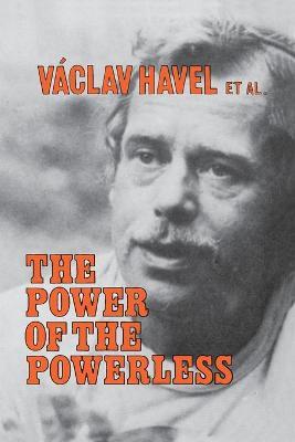 The Power of the Powerless: Citizens Against the State in Central Eastern Europe - Vaclav Havel