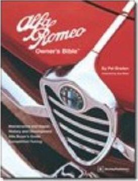 Alfa Romeo Owners Bible: A Hands-On Guide to Getting the Most from Your Alfa - P. Braden