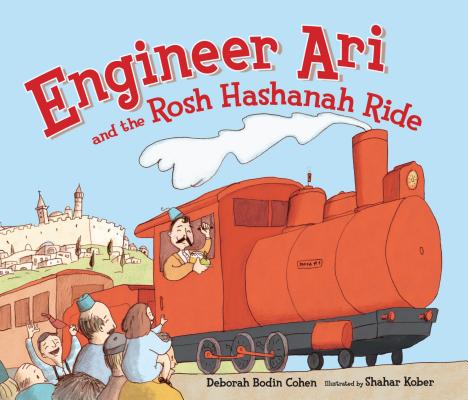 Engineer Ari and the Rosh Hashanah Ride - Deborah Bodin Cohen