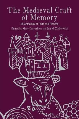 The Medieval Craft of Memory: An Anthology of Texts and Pictures - Mary Carruthers