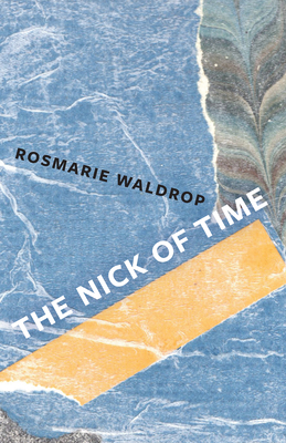 The Nick of Time - Rosmarie Waldrop