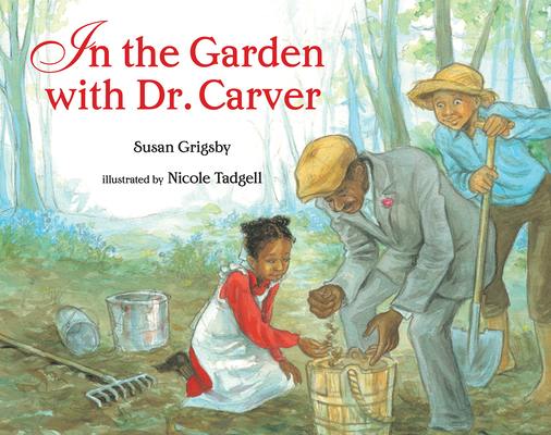 In the Garden with Dr. Carver - Susan Grigsby