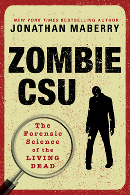 Zombie Csu:: The Forensic Science of the Living Dead - Jonathan Maberry