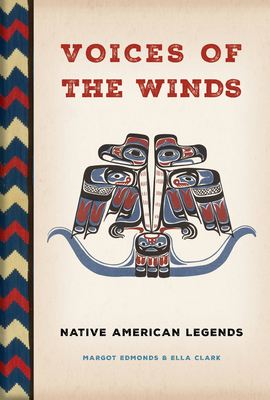 Voices of the Winds: Native American Legends - Margot Edmonds