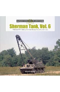 Coperta cărții 'Sherman Tank, Vol. 6: M32- And M74-Series Sherman-Based Recovery Vehicles - David Doyle'