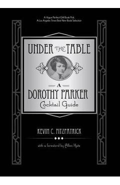 Coperta cărții 'Under the Table: A Dorothy Parker Cocktail Guide - Kevin C. Fitzpatrick'