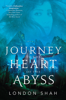 Journey to the Heart of the Abyss - London Shah