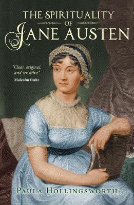 The Spirituality of Jane Austen - Paula Hollingsworth