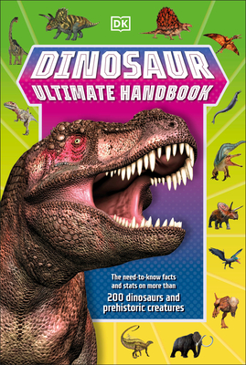 Dinosaur Ultimate Handbook: The Need-To-Know Facts and STATS on Over 150 Different Species - Dk