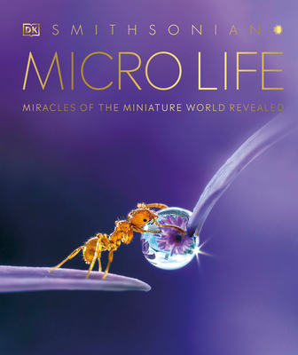 Micro Life: Miracles of the Miniature World Revealed - Dk