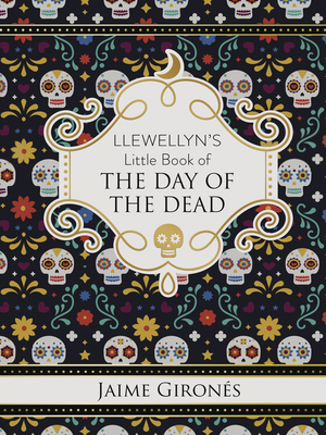 Llewellyn's Little Book of the Day of the Dead - Jaime Giron&#65533;s