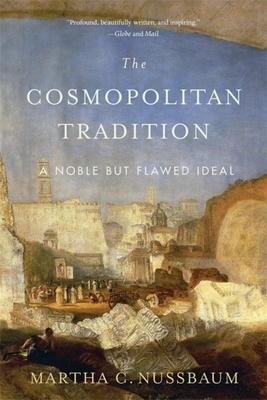 The Cosmopolitan Tradition: A Noble But Flawed Ideal - Martha C. Nussbaum