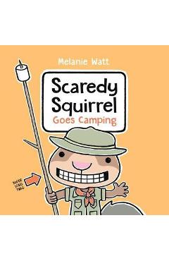 Poza produsului Scaredy Squirrel Goes Camping - Melanie Watt
