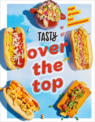 Tasty Over the Top: High Drama, Low Maintenance - Tasty
