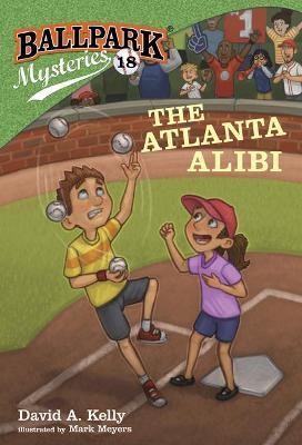 Ballpark Mysteries #18: The Atlanta Alibi - David A. Kelly