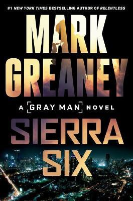 Sierra Six - Mark Greaney