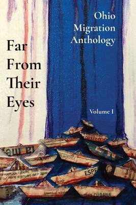 Far From Their Eyes: Ohio Migration Anthology - Lynn Tramonte