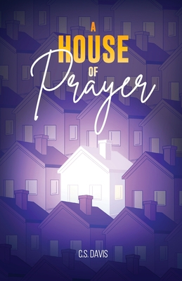 A House of Prayer - C. S. Davis