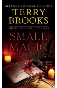 Small Magic: Short Fiction, 1977-2020 - Terry Brooks