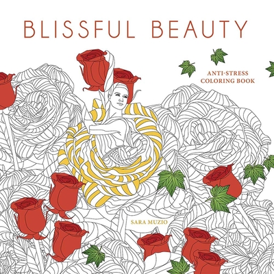 Blissful Beauty Coloring Book: Anti-Stress Coloring Book - Sara Muzio