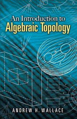 An Introduction to Algebraic Topology - Andrew H. Wallace