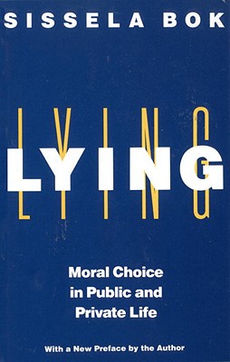Lying: Moral Choice in Public and Private Life - Sissela Bok