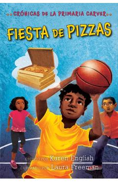 Fiesta de Pizzas, 6: Crnicas de la Primaria Carver, Libro 6 - Karen English