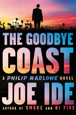 The Goodbye Coast: A Philip Marlowe Novel - Joe Ide