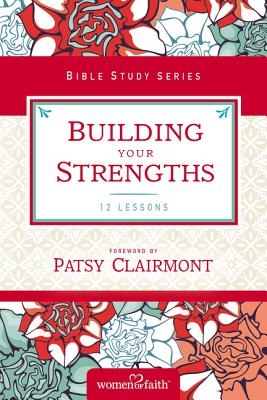 Building Your Strengths: Who Am I in God's Eyes? (and What Am I Supposed to Do about It?) - Women Of Faith