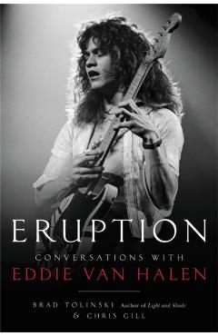 Eruption: Conversations with Eddie Van Halen - Brad Tolinski