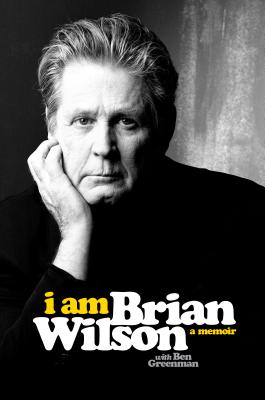 I Am Brian Wilson: A Memoir - Brian Wilson