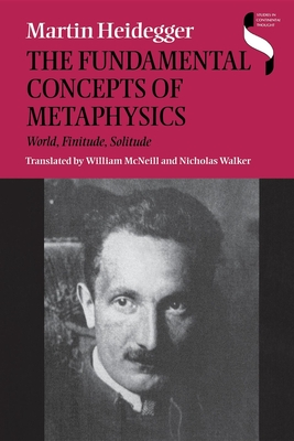 The Fundamental Concepts of Metaphysics: World, Finitude, Solitude - Martin Heidegger