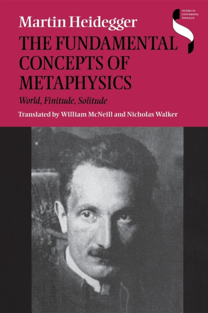 The Fundamental Concepts of Metaphysics: World, Finitude, Solitude - Martin Heidegger
