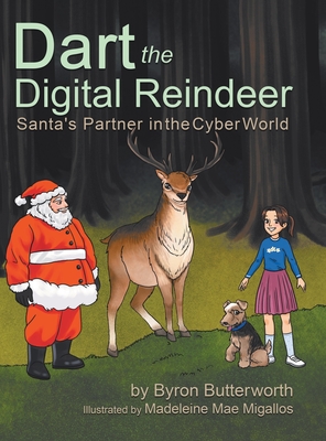 Dart the Digital Reindeer: Santa's Partner in the Cyber World - Byron Butterworth