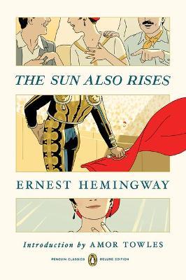 The Sun Also Rises: (Penguin Classics Deluxe Edition) - Ernest Hemingway