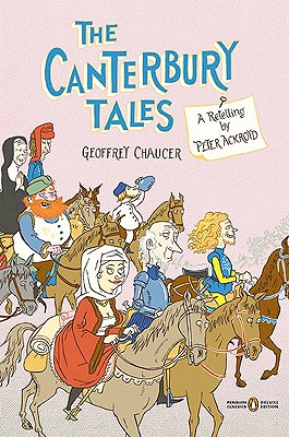 The Canterbury Tales: A Retelling by Peter Ackroyd (Penguin Classics Deluxe Edition) - Peter Ackroyd