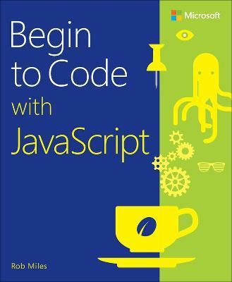 Begin to Code with JavaScript - Rob Miles
